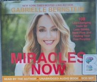 Miracles Now written by Gabrielle Bernstein performed by Gabrielle Bernstein on Audio CD (Unabridged)